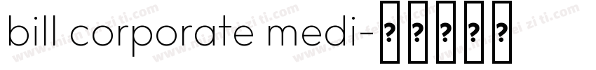 bill corporate medi字体转换